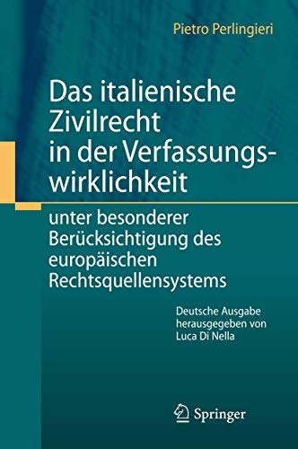 9783642301513 Il Diritto Civile Nella Legatità Costituzionale - Secondo Il Sisterma Italo-communitario Delle Fonti by Pietro Perlingieri: Unter Besonderer ... des europäischen Rechtsquellensystems