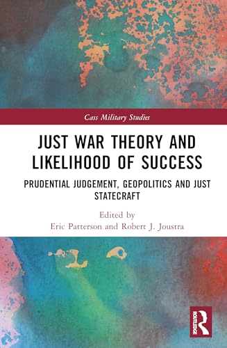 Just War Theory and Likelihood of Success (Cass Military Studies)