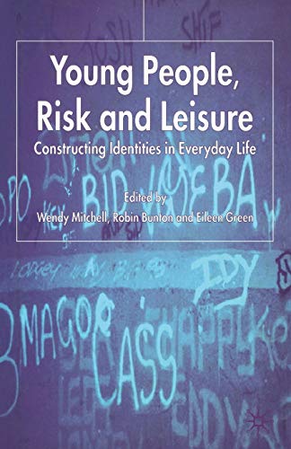 Young People, Risk and Leisure: Constructing Identities in Everyday Life