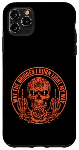 May The Bridges I Burn Light My Way Funny Goth Gothic Skull �X�}�z�P�[�X iPhone 11 Pro Max �p