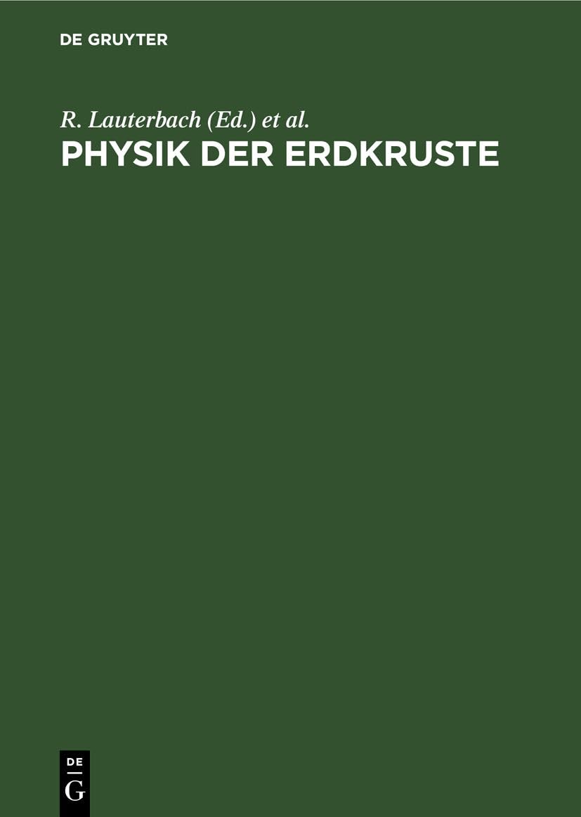 Physik der Erdkruste: Ergebnisse geophysikalischer Erforschung von Erdkruste und Erdmantel