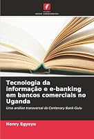 Tecnologia da informação e e-banking em bancos comerciais no Uganda (Portuguese Edition) 620887954X Book Cover