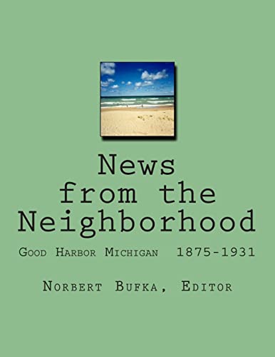 News from the Neighborhood: Good Harbor Michigan 1875-1931 (Leelanau)