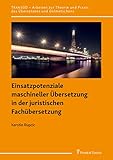 Einsatzpotenziale maschineller Übersetzung in der juristischen Fachübersetzung