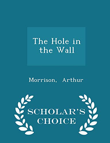 The Hole in the Wall - Scholar's Choice Edition 1297321227 Book Cover