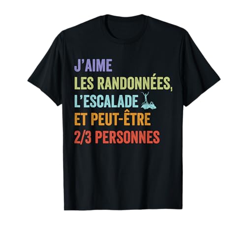 Humour tee shirt Randonnée Escalade homme femme Cadeau Tee T-Shirt