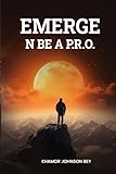  Emerge N Be A P.R.O