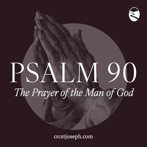 The Prayer of the Man of God &ndash; Psalm 90