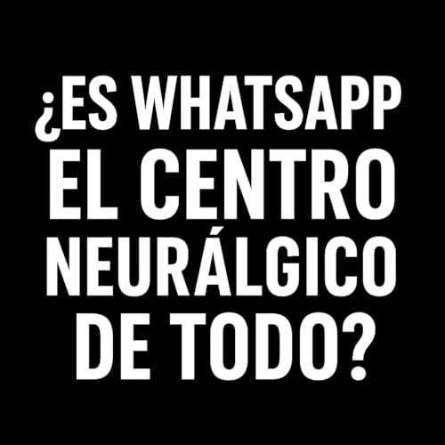 Es WhatsApp el centro neur&aacute;lgico de las campa&ntilde;as?