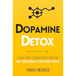 Dopamine Detox: A Short Guide to Remove Distractions and Get Your Brain to Do Hard Things (Productivity Series) Paperback – July 4, 2021