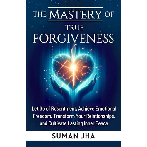 The Mastery of True Forgiveness by Suman Jha episode artwork