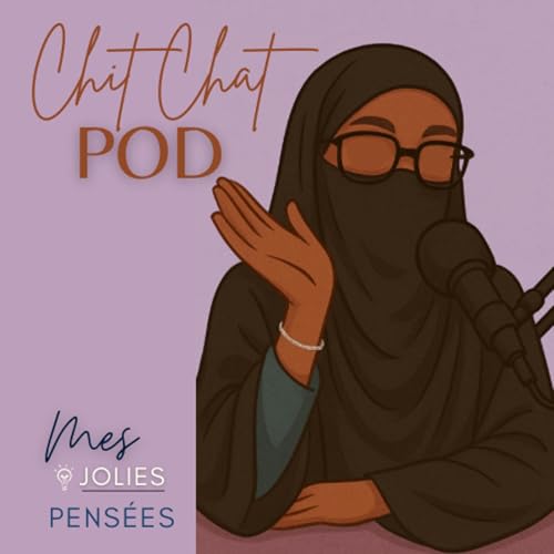05. ChitChat Pod : anxi&eacute;t&eacute;, authenticit&eacute;, plaire, suivre les tendances...