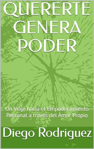 QUERERTE GENERA PODER: Un Viaje hacia el Empoderamiento Personal a través del Amor Propio