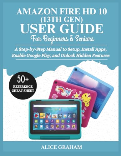 AMAZON FIRE HD 10 (13TH GEN) USER GUIDE FOR BEGINNERS & SENIORS: A Step-by-Step Manual to Setup, Install Apps, Enable Google Play, and Unlock Hidden Features image 2