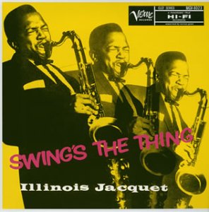 ILLINOIS JACQUET - Swing's The Thing - Disque CD