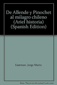 De Allende y Pinochet al "milagro" chileno (Ariel historia)