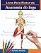 Livro Para Pintar da Anatomia do Ioga: 3-em-1 Compilação | Mais de 150 Exercícios de Cores com Poses de Ioga para Principiantes, Intermédios y Experientes Muito Detalhados