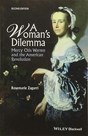 A Woman's Dilemma: Mercy Otis Warren and the American Revolution, 2nd Edition