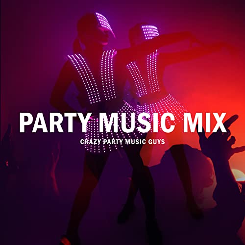 Amazon Music Crazy Party Music GuysのParty