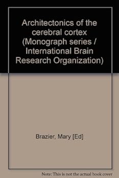 Hardcover Architectonics of the cerebral cortex (Monograph series - International Brain Research Organization ; v. 3) Book
