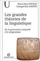 Les grandes théories de la linguistique: De la grammaire comparée à la pragmatique 2200265123 Book Cover