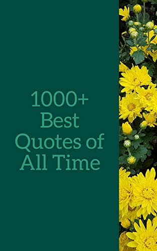 1000+ Best Quotes of All Time