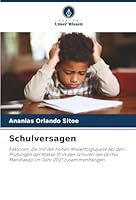 Schulversagen: Faktoren, die mit der hohen Misserfolgsquote bei den Prüfungen der Klasse 10 in den Schulen des Dorfes Mandlakazi im Jahr 2021 zusammenhängen (German Edition) 6206839982 Book Cover