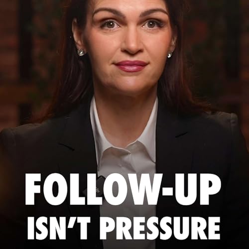 Bonus: Follow-Up Isn&rsquo;t Pressure. It&rsquo;s Precision