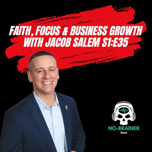 Faith, Focus & Business Growth with Jacob Salem S1:E35
