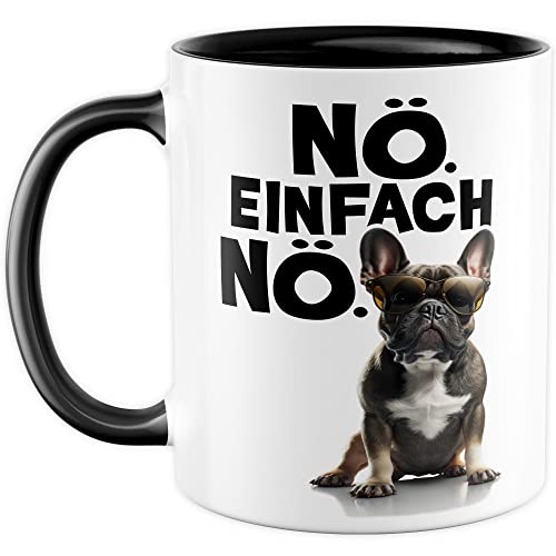 Hunde Tasse French Bulldog Geschenkidee Nö Kaffeetasse mit lustigen Spruch Geschenk für Sturkopf Kaffeebecher Witz Becher (Weiß & Schwarz)