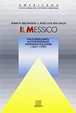  Il Messico. Nazionalismo, autoritarismo, modernizzazione (1867-1992)