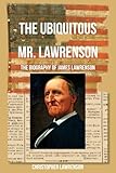 The Ubiquitous Mr. Lawrenson: The Biography of James Lawrenson