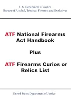 Paperback ATF National Firearms Act Handbook Plus ATF Firearms Curios or Relics List Book