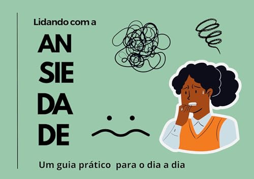 Lidando com a Ansiedade: Um guia prático para o dia a dia