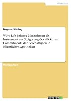 Work-Life Balance Ma�nahmen als Instrument zur Steigerung des affektiven Commitments der Besch�ftigten in �ffentlichen Apotheken 3656869545 Book Cover