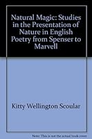 Natural Magic: Studies in the Presentation of Nature in English Poetry from Spenser to Marvell. B0007ISM4Q Book Cover