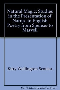 Natural Magic: Studies in the Presentation of Nature in English Poetry from Spenser to Marvell.