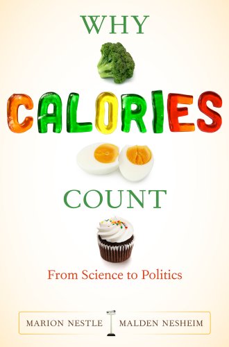 Why Calories Count: From Science to Politics (Volume 33) (California Studies in Food and Culture)