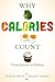 Why Calories Count: From Science to Politics (Volume 33) (California Studies in Food and Culture)