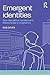 Emergent Identities: New Sexualities, Genders and Relationships in a Digital Era (Gender and Sexualities in Psychology)