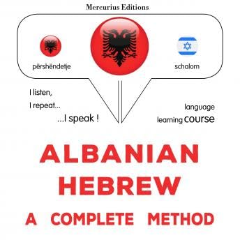 Shqip - Hebraisht: një metodë e plotë: Albanian - Hebrew : a complete method - James Gardner