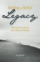 Building a Better Legacy : Retirement Planning for Your Lifetime and Beyond 151161742X Book Cover