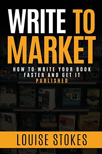 Write To Market: How to Write Your Book Faster and Get It Published