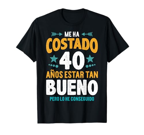 Camiseta 40 Cumpleaños Hombre 40 Años Estar Tan Bueno Camiseta