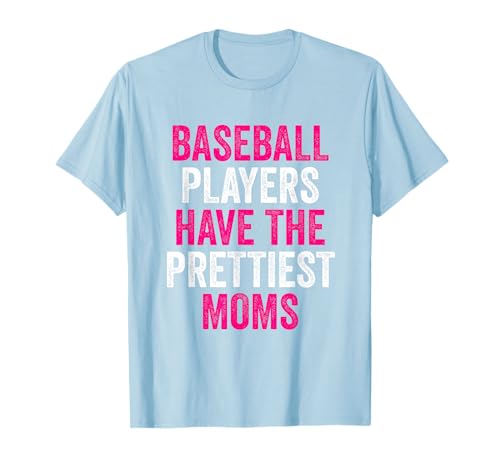 Baseball Players Have The Prettiest Moms Youth Baseball Mom T-Shirt