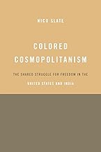 Colored Cosmopolitanism: The Shared Struggle for Freedom in the United States and India
