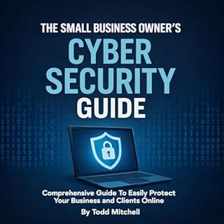 The Small Business Owner&rsquo;s Cybersecurity Guide cover art