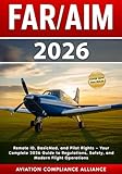 FAR/AIM 2026: The New Guide to FAA Regulations and Aeronautical Information – Updated Drone and BVLOS Rules, BasicMed Medical Standards, NOTAM Modernization, Safety Strategies, and Pilot Prep Tools