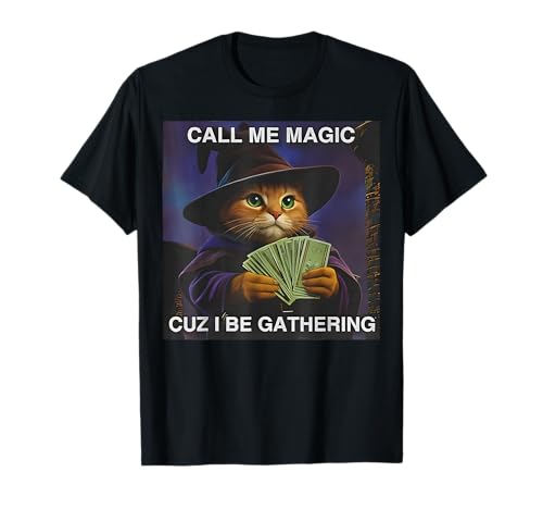 Call Me Magic Cuz I Be Gathering Funny Wizard Cat Mage T-Shirt
