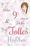 Ich bin 9 Jarhe alt und Ich bin ein Tolles Mädchen: Floral ausgekleidetes Tagebuch für Mädchen. Geburtstagsgeschenk für ein 9-jähriges Mädchen zum ... mit positiv inspirierendem Sprichwort-Cover